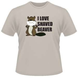    FUNNY T SHIRT  I Love A Shaved Beaver Funny T Shirt Toys & Games