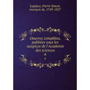   des sciences. 6 Pierre Simon, marquis de, 1749 1827 Laplace Books