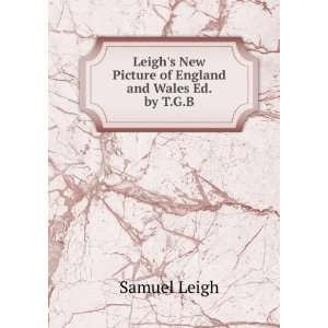 Leighs New Picture of England and Wales Ed. by T.G.B Samuel Leigh 