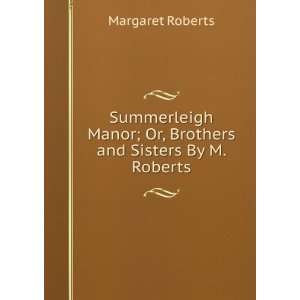   ; Or, Brothers and Sisters By M. Roberts.: Margaret Roberts: Books