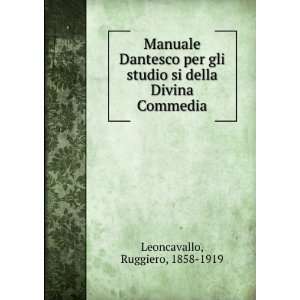   si della Divina Commedia: Ruggiero, 1858 1919 Leoncavallo: Books