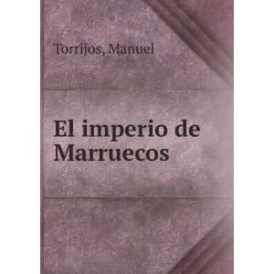 El imperio de Marruecos Manuel Torrijos  Books