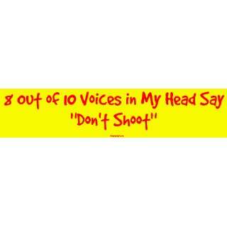   10 Voices in My Head Say Dont Shoot MINIATURE Sticker: Automotive