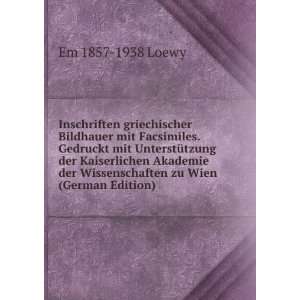   der Wissenschaften zu Wien (German Edition) Em 1857 1938 Loewy Books