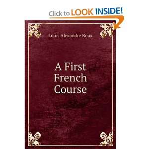  A First French Course Louis Alexandre Roux Books