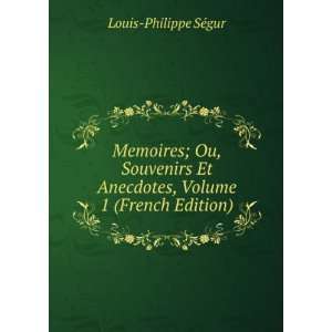  Anecdotes, Volume 1 (French Edition) Louis Philippe SÃ©gur Books