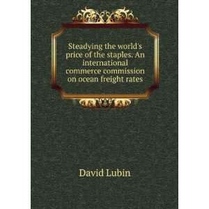   commerce commission on ocean freight rates David Lubin Books