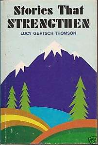 Stories That Strengthen by Lucy Gertsch Thomson (1975)  