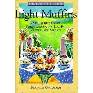  Light Muffins Over 60 Recipes for Sweet and Savory Low Fat Muffins 