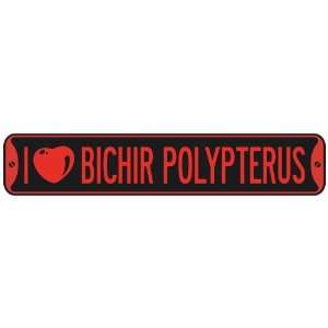   I LOVE BICHIR POLYPTERUS  STREET SIGN