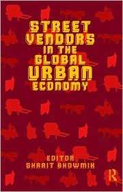 Street Vendors and the Global Urban Economy, (0415553725), Sharit 