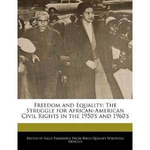 Freedom and Equality The Struggle for African American Civil Rights 