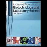 Biotechnology and Lab Science   Laboratory Manual 11 Edition, Lisa A 