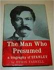 The Man Who Presumed A Biography of Henry M. Stan