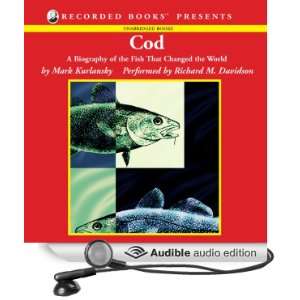  Cod A Biography of the Fish that Changed the World 