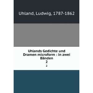  Uhlands Gedichte und Dramen microform  in zwei BÃ¤nden 