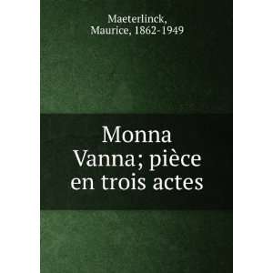   Vanna; piÃ¨ce en trois actes Maurice, 1862 1949 Maeterlinck Books