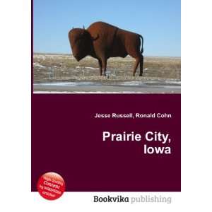  Prairie City, Iowa: Ronald Cohn Jesse Russell: Books