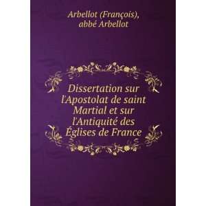 Dissertation sur lApostolat de saint Martial et sur l 