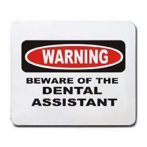  BEWARE OF THE DENTAL ASSISTANT Mousepad