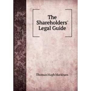  The Shareholders Legal Guide Thomas Hugh Markham Books