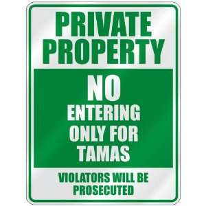   PROPERTY NO ENTERING ONLY FOR TAMAS  PARKING SIGN