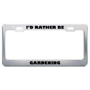  Rather Be Gardening Metal License Plate Frame Tag Holder Automotive