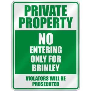   PROPERTY NO ENTERING ONLY FOR BRINLEY  PARKING SIGN