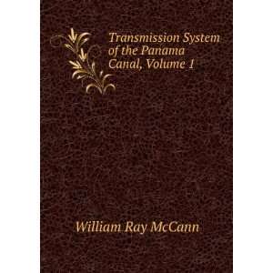   System of the Panama Canal, Volume 1: William Ray McCann: Books