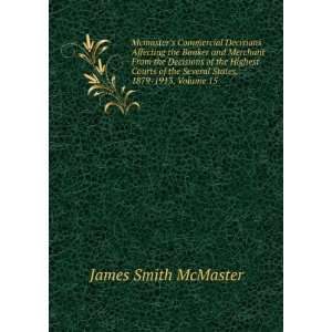   the Several States, 1879 1913, Volume 15 James Smith McMaster Books