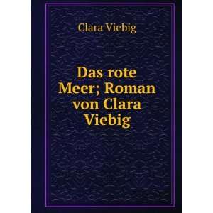 Das rote Meer; Roman von Clara Viebig: Clara Viebig:  Books