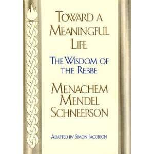  Toward a Meaningful Life The Wisdom of the Rebbe Menachem 