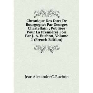   Buchon, Volume 1 (French Edition) Jean Alexandre C. Buchon Books