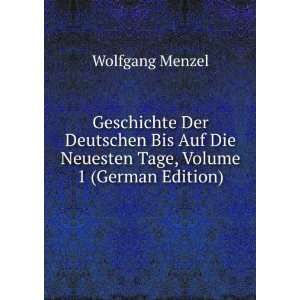   Die Neuesten Tage, Volume 1 (German Edition) Wolfgang Menzel Books