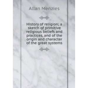   of the origin and character of the great systems Allan Menzies Books
