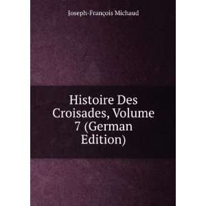   , Volume 7 (German Edition) Joseph FranÃ§ois Michaud Books