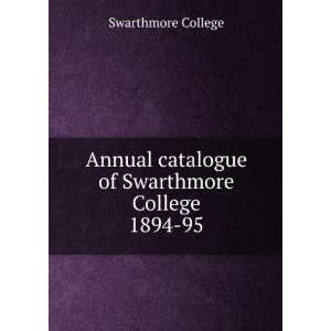   catalogue of Swarthmore College. 1894 95 Swarthmore College Books