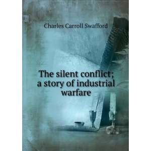   story of industrial warfare: Charles Carroll Swafford: Books