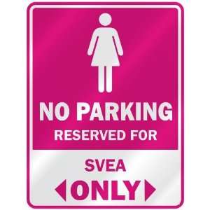  NO PARKING  RESERVED FOR SVEA ONLY  PARKING SIGN NAME 