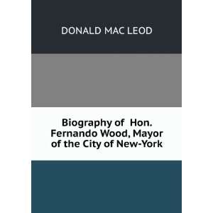   Fernando Wood, Mayor of the City of New York. DONALD MAC LEOD Books