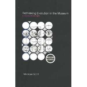  Rethinking Evolution in the Museum: Monique Scott: Books