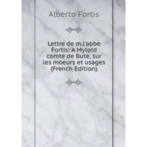   Mylord comte de Bute, sur les moeurs et usages Alberto Fortis Books