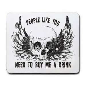  PEOPLE LIKE YOU NEED TO BUY ME A DRINK Mousepad Office 