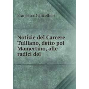   detto poi Mamertino, alle radici del .: Francesco Cancellieri: Books