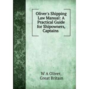   Guide for Shipowners, Captains . Great Britain W A Oliver Books