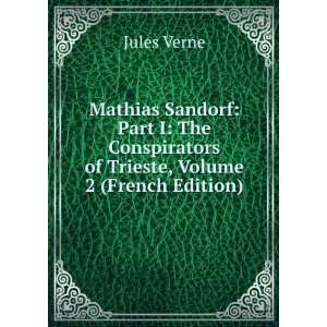   Conspirators of Trieste, Volume 2 (French Edition) Jules Verne Books