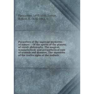   of the twelve signs of the zodiack.: Robert, Paracelsus Turner: Books