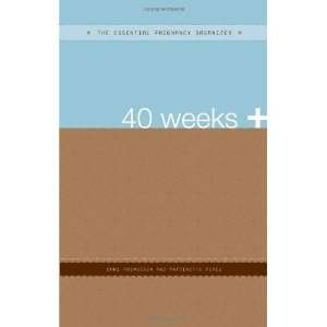  40 Weeks + The Essential Pregnancy Organizer (The 