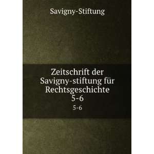   Savigny stiftung fÃ¼r Rechtsgeschichte. 5 6: Savigny Stiftung: Books