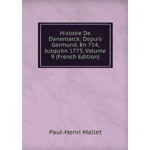   , Jusquen 1773, Volume 9 (French Edition): Paul Henri Mallet: Books